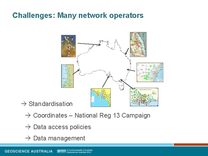 Challenges: Many network operators Standardisation Coordinates – National Reg 13 Campaign Data access policies