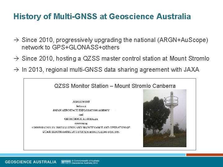 History of Multi-GNSS at Geoscience Australia Since 2010, progressively upgrading the national (ARGN+Au. Scope)
