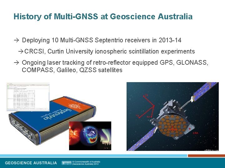 History of Multi-GNSS at Geoscience Australia Deploying 10 Multi-GNSS Septentrio receivers in 2013 -14
