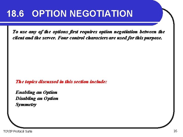 18. 6 OPTION NEGOTIATION To use any of the options first requires option negotiation