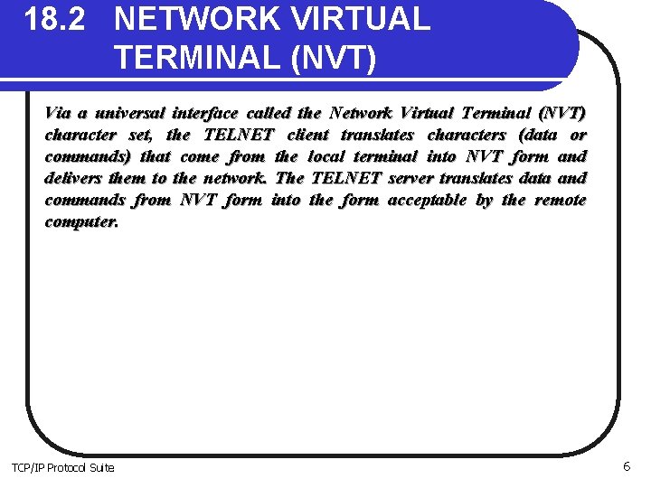 18. 2 NETWORK VIRTUAL TERMINAL (NVT) Via a universal interface called the Network Virtual