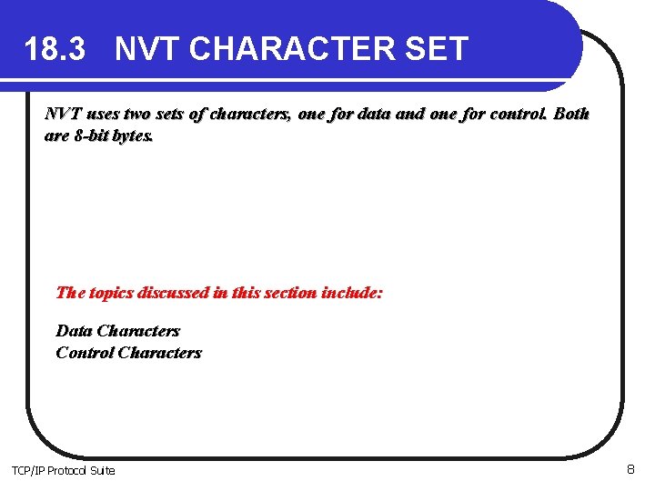 18. 3 NVT CHARACTER SET NVT uses two sets of characters, one for data