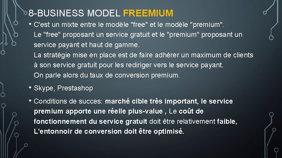 8 -BUSINESS MODEL FREEMIUM • C'est un mixte entre le modèle "free" et le