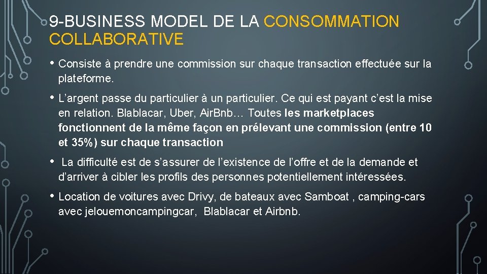 9 -BUSINESS MODEL DE LA CONSOMMATION COLLABORATIVE • Consiste à prendre une commission sur