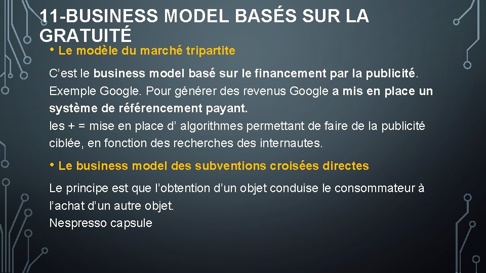 11 -BUSINESS MODEL BASÉS SUR LA GRATUITÉ • Le modèle du marché tripartite C’est