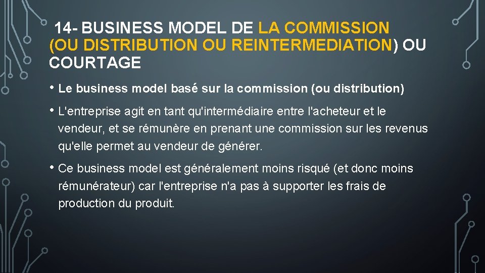  14 - BUSINESS MODEL DE LA COMMISSION (OU DISTRIBUTION OU REINTERMEDIATION) OU COURTAGE