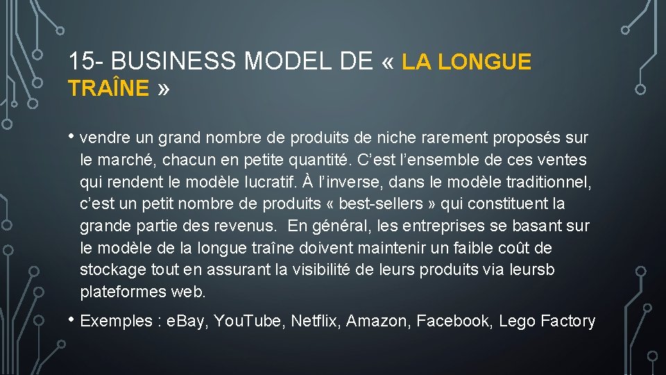 15 - BUSINESS MODEL DE « LA LONGUE TRAÎNE » • vendre un grand