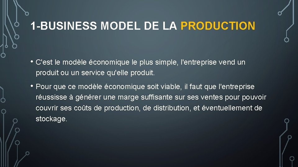 1 -BUSINESS MODEL DE LA PRODUCTION • C'est le modèle économique le plus simple,