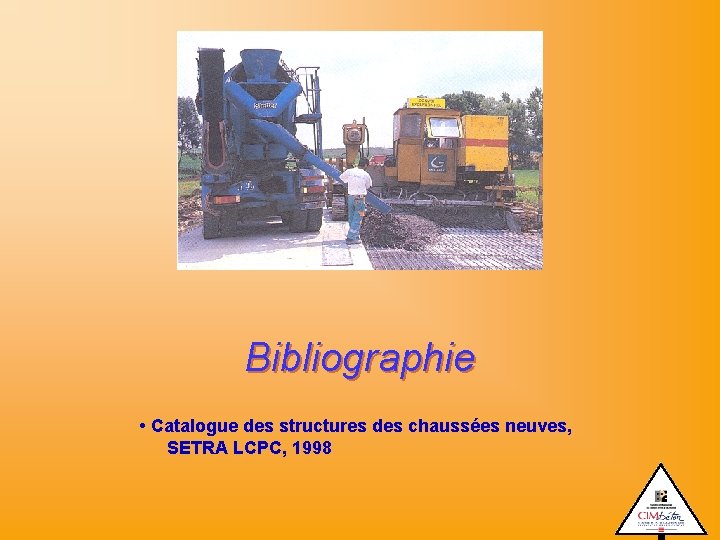 Bibliographie • Catalogue des structures des chaussées neuves, SETRA LCPC, 1998 