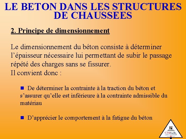 LE BETON DANS LES STRUCTURES DE CHAUSSEES 2. Principe de dimensionnement Le dimensionnement du