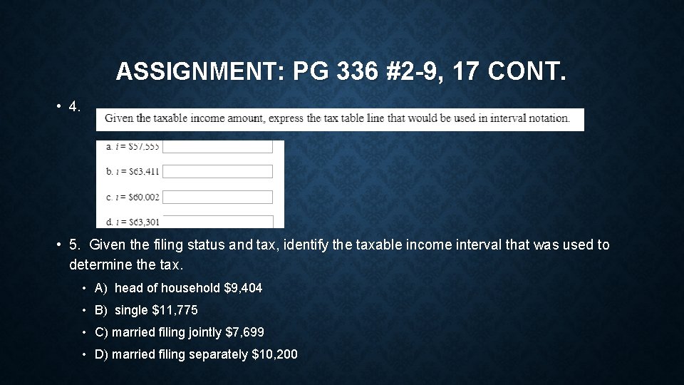 ASSIGNMENT: PG 336 #2 -9, 17 CONT. • 4. • 5. Given the filing