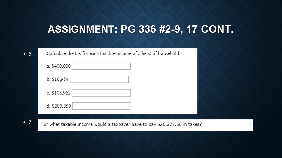 ASSIGNMENT: PG 336 #2 -9, 17 CONT. • 6. • 7. 