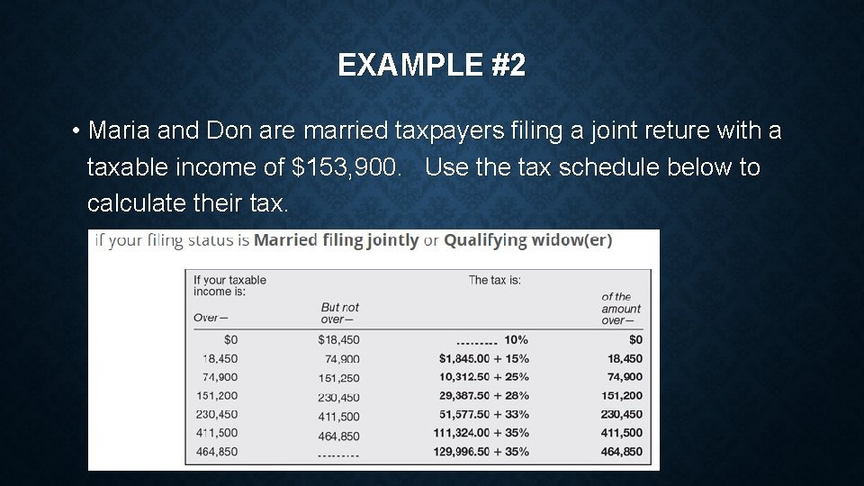 EXAMPLE #2 • Maria and Don are married taxpayers filing a joint reture with