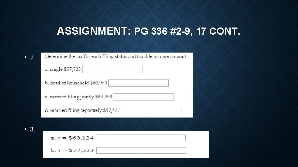 ASSIGNMENT: PG 336 #2 -9, 17 CONT. • 2. • 3. 