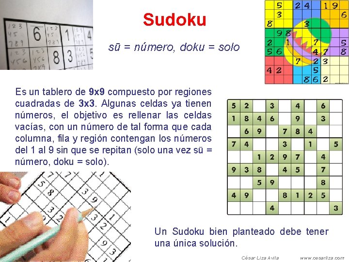 Sudoku sū = número, doku = solo Es un tablero de 9 x 9