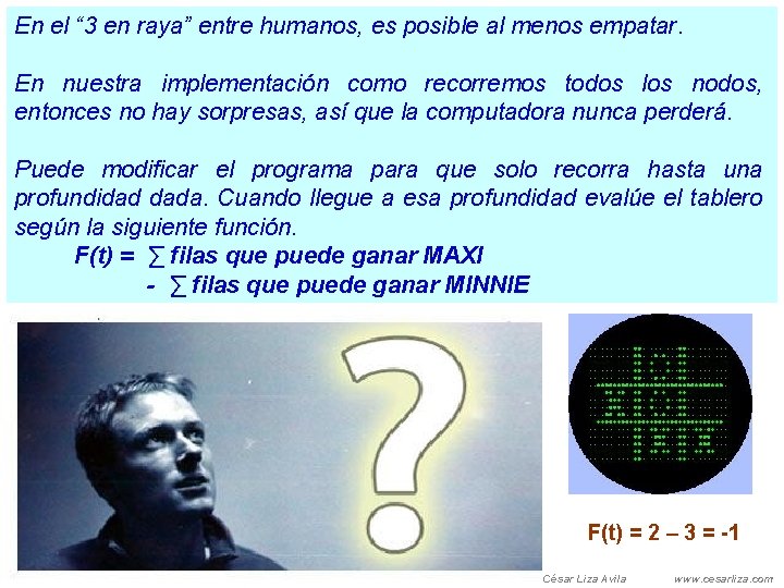 En el “ 3 en raya” entre humanos, es posible al menos empatar. En