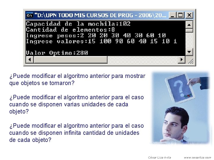 ¿Puede modificar el algoritmo anterior para mostrar que objetos se tomaron? ¿Puede modificar el