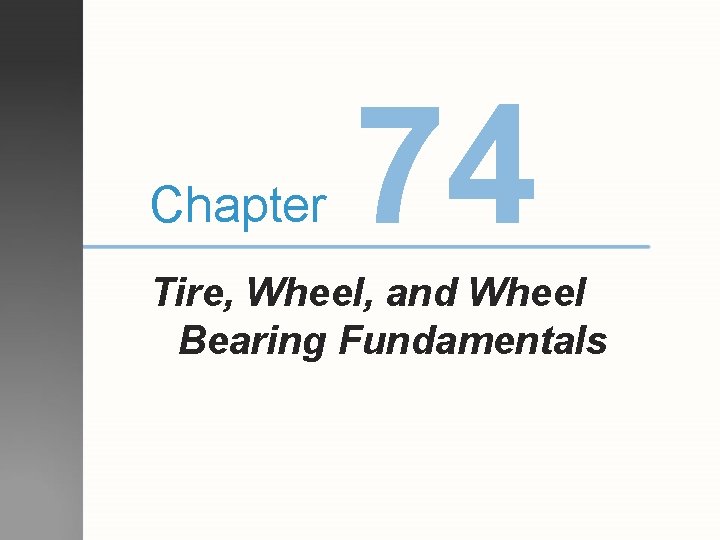 Chapter 74 Tire, Wheel, and Wheel Bearing Fundamentals 