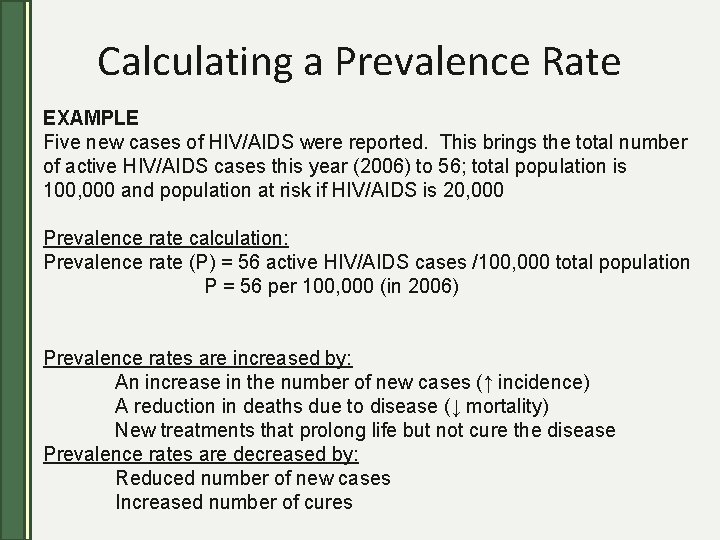 Calculating a Prevalence Rate EXAMPLE Five new cases of HIV/AIDS were reported. This brings