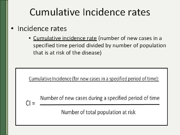 Cumulative Incidence rates • Cumulative incidence rate (number of new cases in a specified