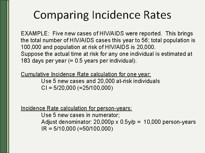 Comparing Incidence Rates EXAMPLE: Five new cases of HIV/AIDS were reported. This brings the