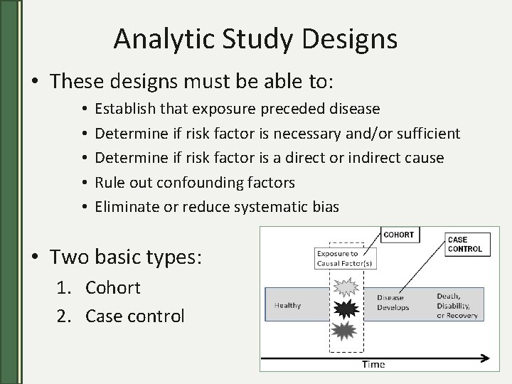 Analytic Study Designs • These designs must be able to: • • • Establish