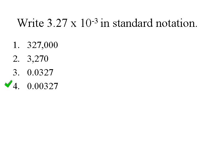 Write 3. 27 x 10 -3 in standard notation. 1. 2. 3. 4. 327,