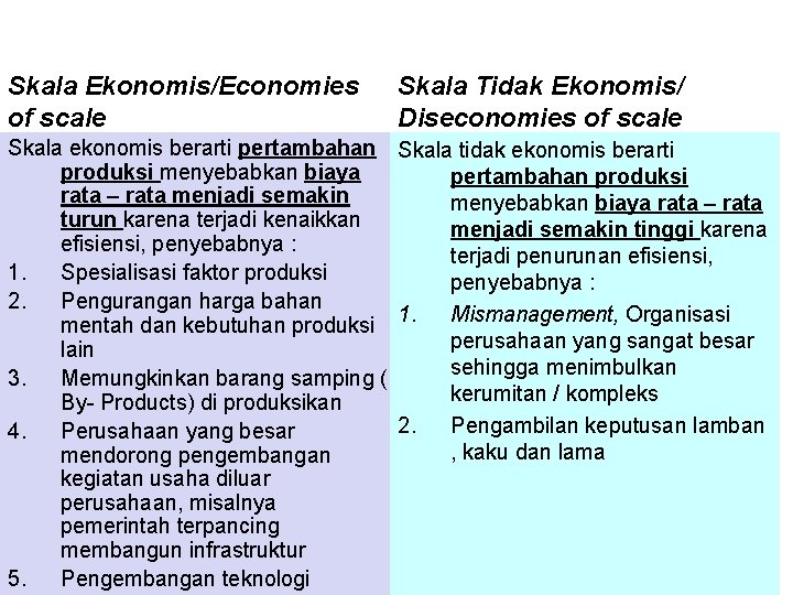 Skala Ekonomis/Economies of scale Skala Tidak Ekonomis/ Diseconomies of scale Skala ekonomis berarti pertambahan