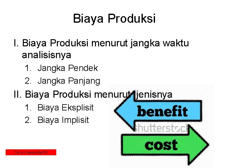 Biaya Produksi I. Biaya Produksi menurut jangka waktu analisisnya 1. Jangka Pendek 2. Jangka
