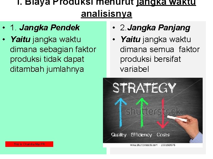 I. Biaya Produksi menurut jangka waktu analisisnya • 1. Jangka Pendek • Yaitu jangka