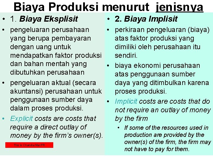 Biaya Produksi menurut jenisnya • 1. Biaya Eksplisit • 2. Biaya Implisit • pengeluaran