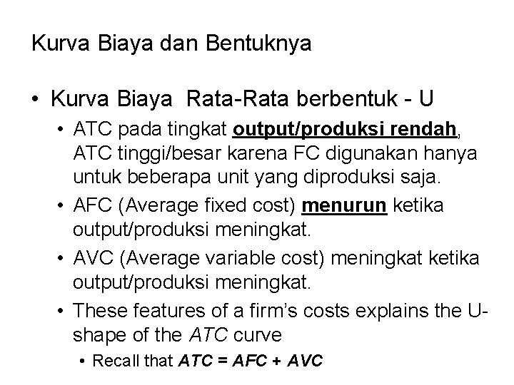 Kurva Biaya dan Bentuknya • Kurva Biaya Rata-Rata berbentuk - U • ATC pada