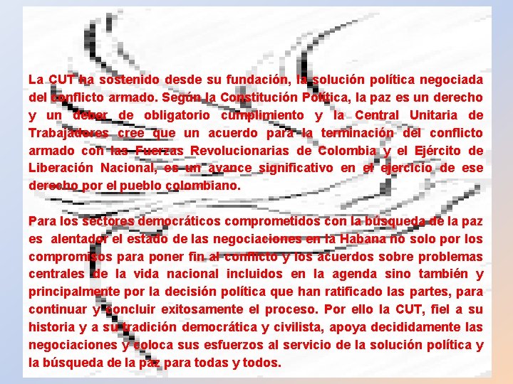 TESIS SOBRE PAZ SOSTENIBLE Y DURADERA La CUT ha sostenido desde su fundación, la