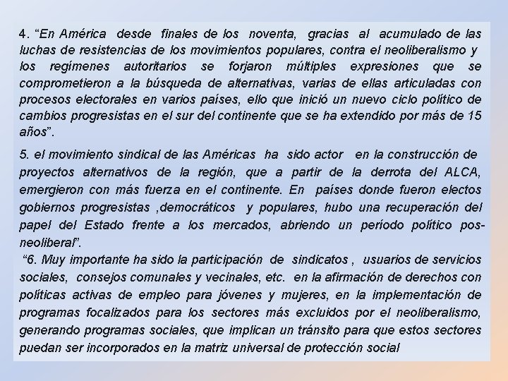 4. “En América desde finales de los noventa, gracias al acumulado de las luchas