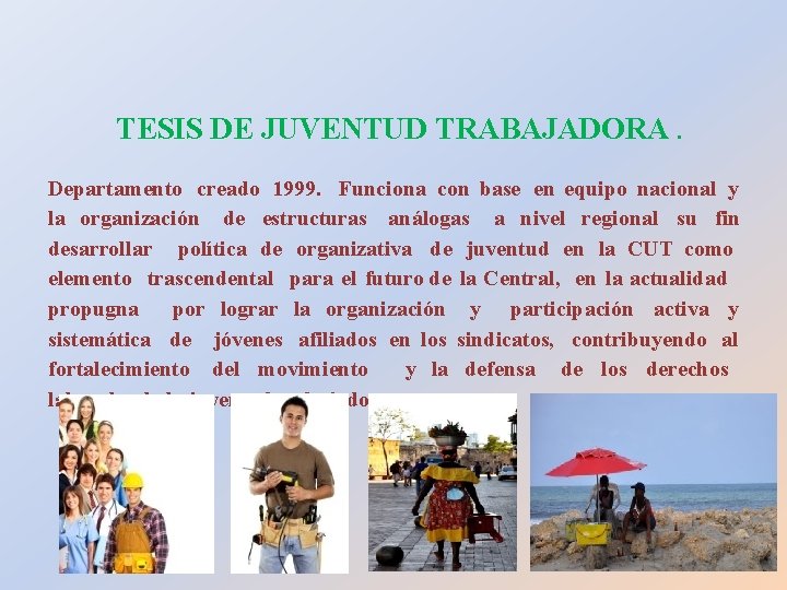 TESIS DE JUVENTUD TRABAJADORA. Departamento creado 1999. Funciona con base en equipo nacional y