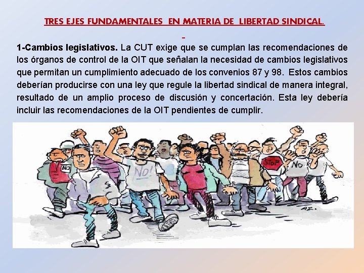 TRES EJES FUNDAMENTALES EN MATERIA DE LIBERTAD SINDICAL. 1 -Cambios legislativos. La CUT exige