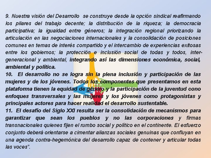 9. Nuestra visión del Desarrollo se construye desde la opción sindical reafirmando los pilares