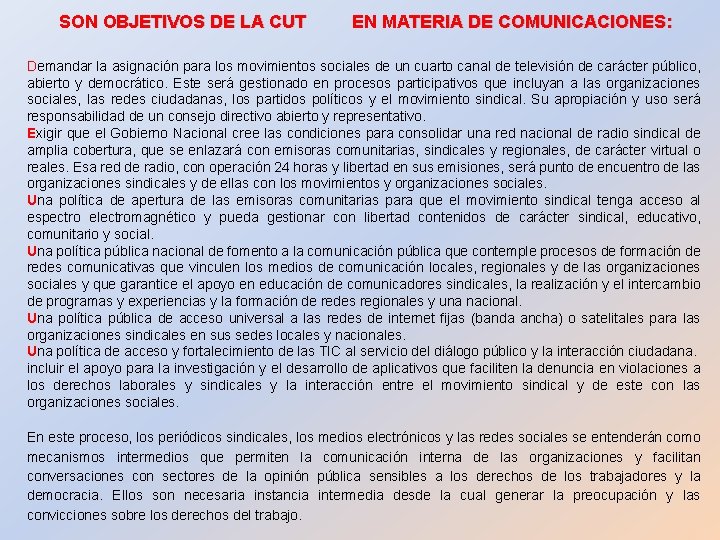 SON OBJETIVOS DE LA CUT EN MATERIA DE COMUNICACIONES: Demandar la asignación para los