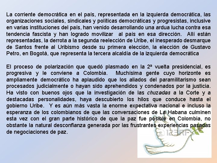 La corriente democrática en el país, representada en la izquierda democrática, las organizaciones sociales,