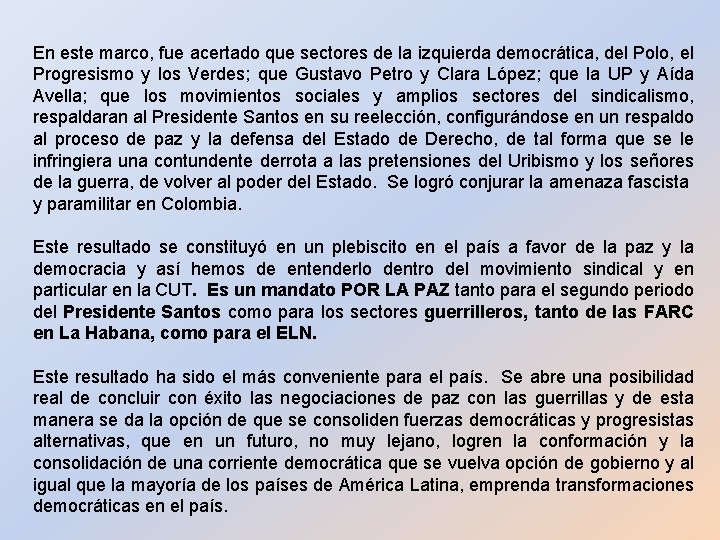 En este marco, fue acertado que sectores de la izquierda democrática, del Polo, el