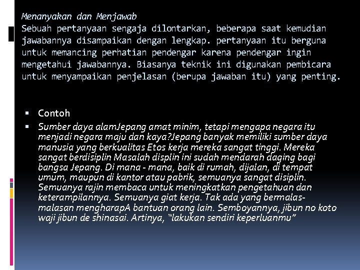 Menanyakan dan Menjawab Sebuah pertanyaan sengaja dilontarkan, beberapa saat kemudian jawabannya disampaikan dengan lengkap.