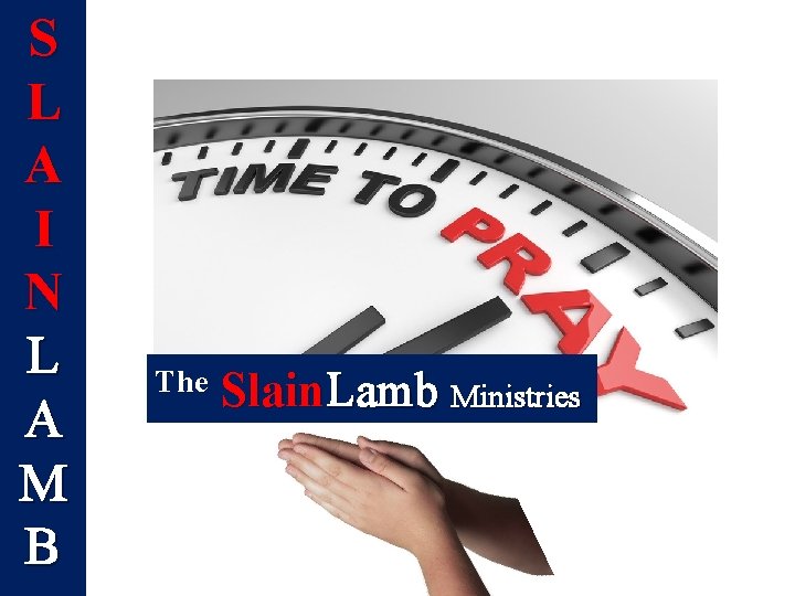 S L A I N L A M B The Slain. Lamb Ministries 