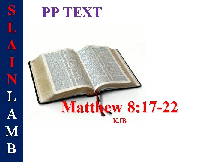 S L A I N L A M B PP TEXT Matthew 8: 17