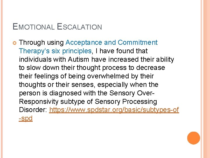EMOTIONAL ESCALATION Through using Acceptance and Commitment Therapy’s six principles, I have found that
