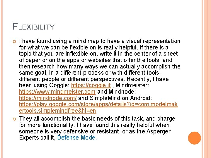 FLEXIBILITY I have found using a mind map to have a visual representation for