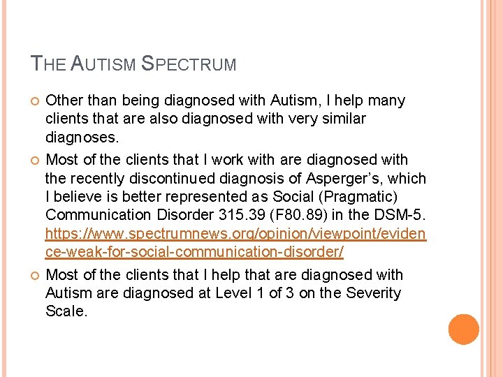 THE AUTISM SPECTRUM Other than being diagnosed with Autism, I help many clients that