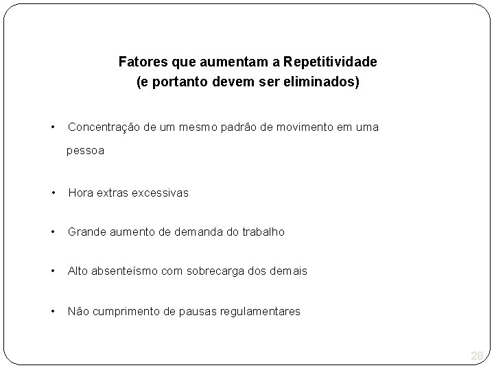 Fatores que aumentam a Repetitividade (e portanto devem ser eliminados) • Concentração de um