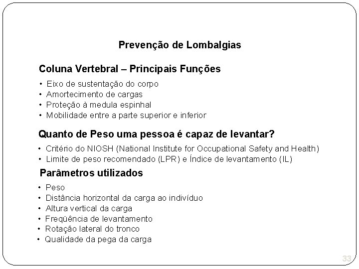 Prevenção de Lombalgias Coluna Vertebral – Principais Funções • • Eixo de sustentação do