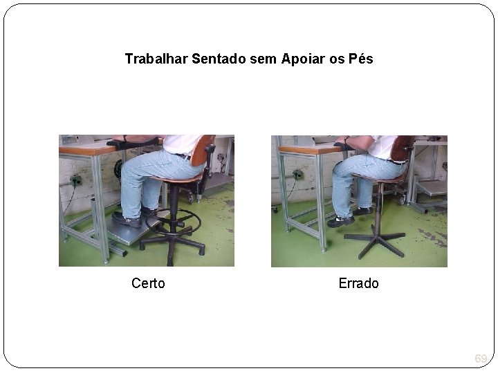 Trabalhar Sentado sem Apoiar os Pés Certo Errado 69 