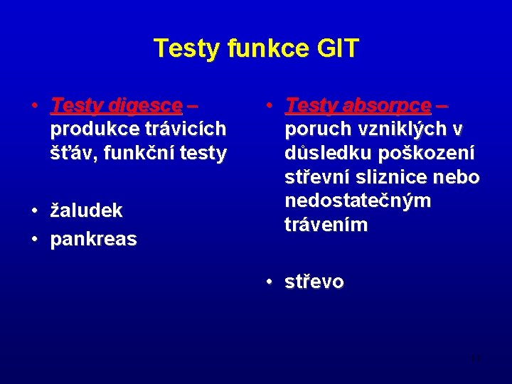 Testy funkce GIT • Testy digesce – produkce trávicích šťáv, funkční testy • žaludek